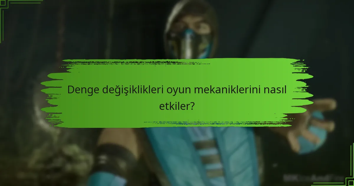 Denge değişiklikleri oyun mekaniklerini nasıl etkiler?