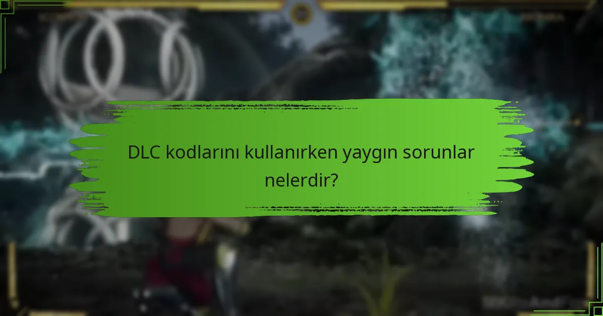 DLC kodlarımı ne zaman kullanmalıyım?