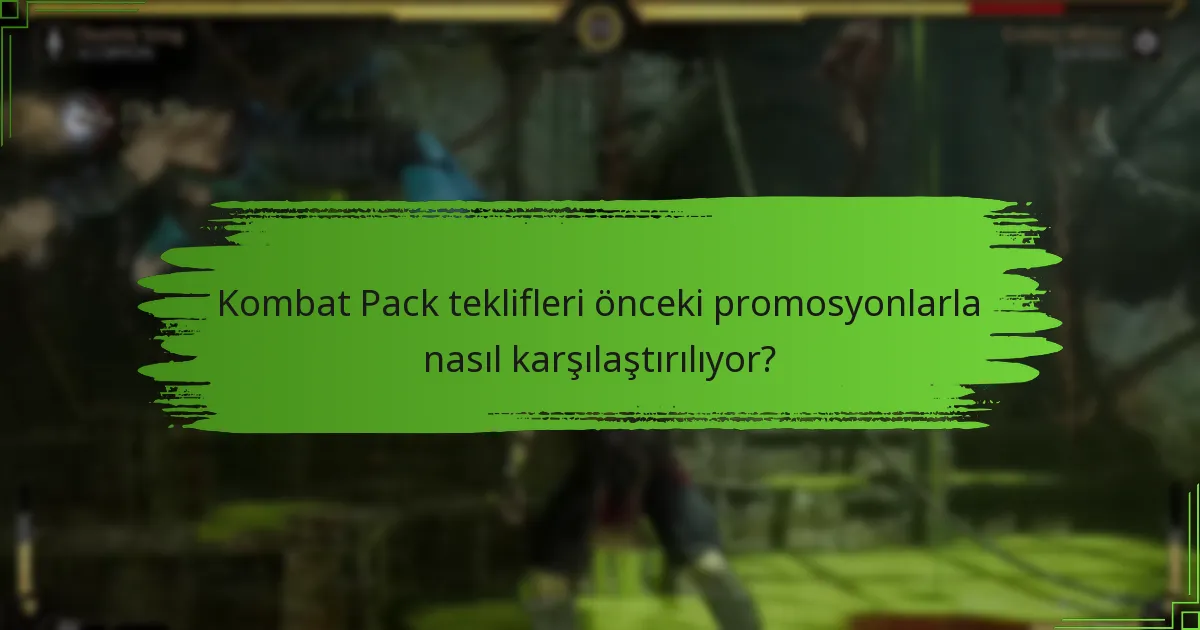 Kombat Pack teklifleri için talep süreleri ne zaman?