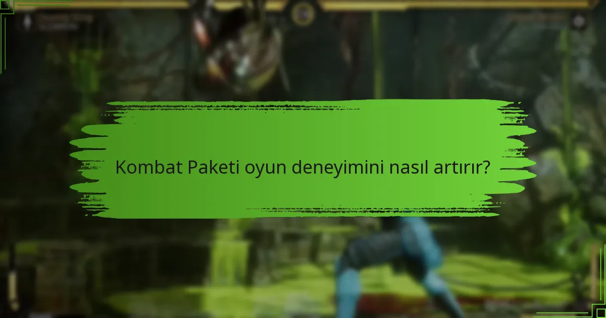 Kombat Paketi oyun deneyimini nasıl artırır?