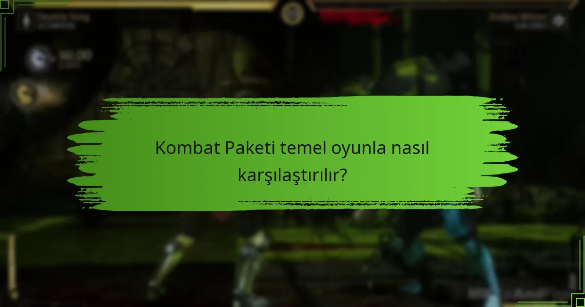 Kombat Paketi temel oyunla nasıl karşılaştırılır?