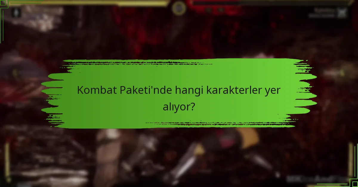 Kombat Paketi’nde hangi karakterler yer alıyor?
