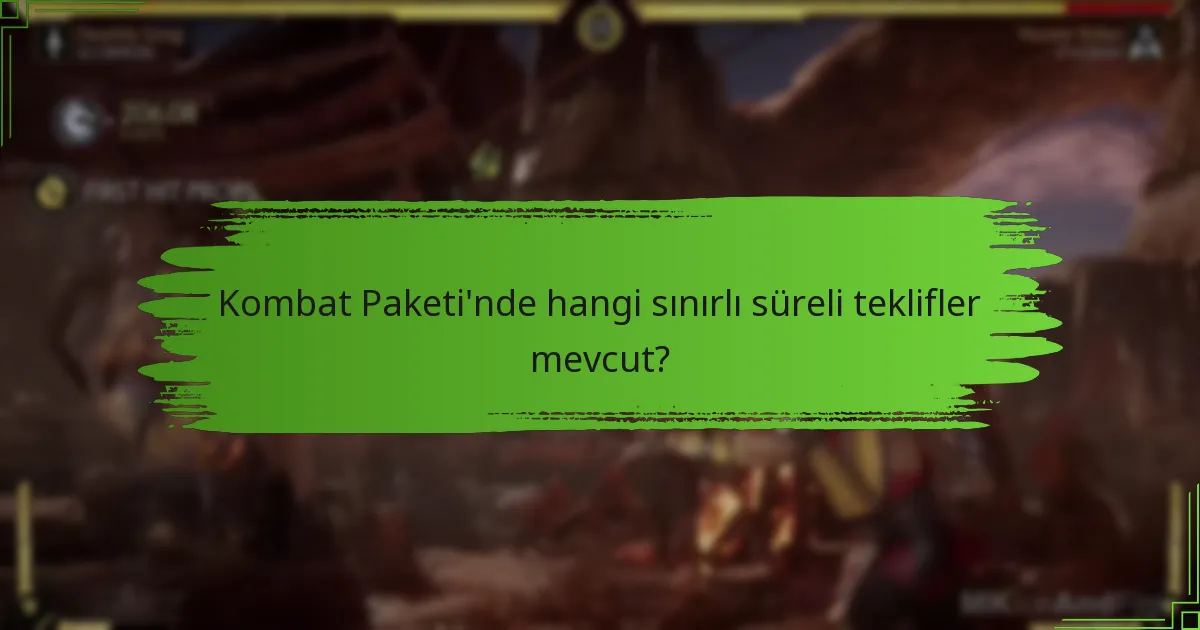 Kombat Paketi’nde hangi sınırlı süreli teklifler mevcut?