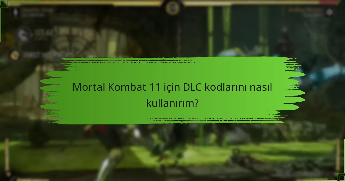 DLC kodlarımı Mortal Kombat 11 için nerede bulabilirim?
