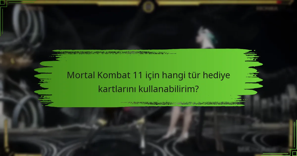 Mortal Kombat 11 için hediye kartları ne zaman sona erer?