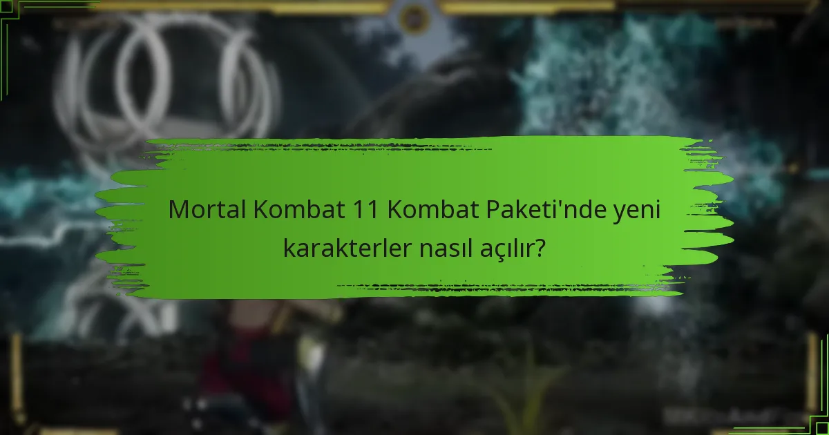 Mortal Kombat 11 Kombat Paketi’nde yeni karakterler nasıl açılır?